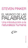 EL MUNDO DE LAS PALABRAS: UNA INTRODUCCION A LA NATURALEZA HUMANA de PINKER, STEVEN 