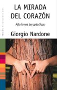 LA MIRADA DEL CORAZON: AFORISMOS TERAPEUTICOS de NARDONE, GIORGIO 