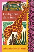 LAS LAGRIMAS DE LA JIRAFA di MCCALL SMITH, ALEXANDER 