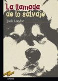 LA LLAMADA DE LO SALVAJE de LONDON, JACK 