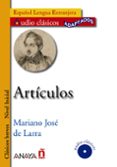 ARTICULOS (ESPAOL LENGUA EXTRANJERA. CLASICOS BREVES. NIVEL INIC IAL) de LARRA, MARIANO JOSE DE 