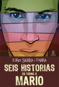 SEIS HISTORIAS EN TORNO A MARIO de SIERRA I FABRA, JORDI 