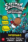 EL CAPITAN CALZONCILLOS Y LAS AVENTURAS DE SUPERPAAL 1 (CARTONE) de PILKEY, DAV 