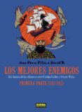 LOS MEJORES ENEMIGOS: UNA HISTORIA DE LAS RELACIONES ENTRE ESTADO S UNIDOS Y ORIENTE MEDIO. PRIMERA PARTE 1783-1953 de FILIU , JEAN-PIERRE B., DAVID 