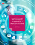 COMUNICACIN EMPRESARIAL Y ATENCIN AL CLIENTE CICLO FORMATIVO GRADO MEDIO CASTELLANO di VV.AA. 