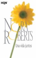 UNA VIDA JUNTOS de ROBERTS, NORA 