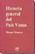 HSTORIA GENERAL DEL PAIS VASCO di MONTERO, MANUEL 