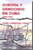 GUERRA Y GENOCIDIO EN CUBA 1895 di TONE, JOHN LAWRENCE 