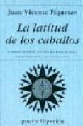 LA LATITUD DE LOS CABALLOS (III PREMIO DE POESIA ANTONIO MACHADO EN BAEZA) de PIQUERAS, JUAN VICENTE 