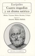 CUATRO TRAGEDIAS Y UN DRAMA SATIRICO de EURIPIDES 