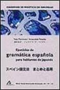 EJERCICIOS DE GRAMATICA ESPAOLA PARA HABLANTES DE JAPONES de MORIMOTO, YUKO  PENADES, INMACULADA 