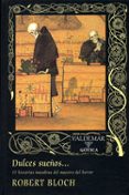 DULCES SUEOS: 15 HISTORIAS MACABRAS DEL MAESTRO DEL HORROR de BLOCH, ROBERT 