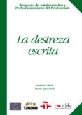 LA DESTREZA ESCRITA: PROGRAMA DE AUTOFORMACION Y PERFECCIONAMIENT O DEL PROFESORADO de DIAZ, LOURDES  AYMERICH, MARTA 