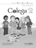 COLEGA 2 - GUIA DIDACTICA:LIBRO DEL PROFESOR - GUIA DIDACTICA di HORTELANO, MARIA LUISA  HORTELANO, ELENA G. 