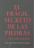 EL FRAGIL SECRETO DE LAS PIEDRAS (UNA ACIDA COMEDIA) de SANCHEZ-GOMEZ, JOSE ANTONIO 