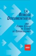 REMESA DOCUMENTARIA: UNA FORMA EFICAZ DE COBRO DE EXPORTACIONES di VV.AA. 
