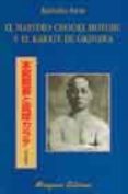 EL MAESTRO CHOOKI MOTOBU Y EL KARATE DE OKINAWA di IWAI, KOHAKU 