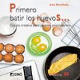 PRIMERO BATIR LOS HUEVOS: COCINA CREATIVA PARA JOVENES PRINCIPIAN TES de PARELLADA, ADA 