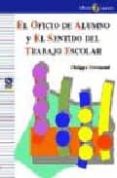 EL OFICIO DE ALUMNO Y EL SENTIDO DEL TRABAJO ESCOLAR de PERRENOUD, PHILIPPE 