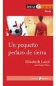 UN PEQUEO PEDAZO DE TIERRA de LAIRD, ELIZABETH 