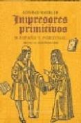 IMPRESORES PRIMITIVOS DE ESPAA Y PORTUGAL di HAEBLER, KONRAD  MARTIN ABAD, JULIAN 