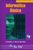 INFORMATICA BASICA (INCLUYE CD) de MARTIN MARTINEZ, FRANCISCO J. 