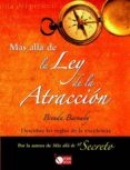 MAS ALLA DE LA LEY DE LA ATRACCION de BARNABY, BRENDA 