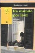 UN MUNDO POR LEER di JOVER , GUADALUPE 