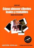 COMO OBTENER CLIENTES LEALES Y RENTABLES: MARKETING RELACIONAL de ALET, JOSEP 