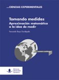 TOMANDO MEDIDAS. APROXIMACIN MATEMTICA A LA IDEA DE MEDIR. di ETAYO GORDEJUELA, FERNANDO 