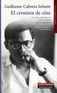 EL CRONISTA DE CINE (OBRAS COMPLETAS VOL.1) de CABRERA INFANTE, GUILLERMO 