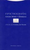ESPECTROGRAFIAS: DESDE MARX Y DERRIDA de PERETTI, CRISTINA DE 