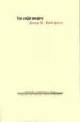LA CAJA NEGRA (V PREMIO DE POESIA EMILIO PRADOS) de RODRIGUEZ, JOSEP M. 