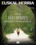 GUIA DE VIAS VERDES, BIDEGORRIS Y CAMINOS NATURALES di MUTO, ALBERTO 