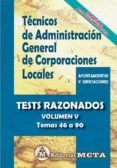 TECNICOS DE ADMINISTRACIN GENERAL DE CORPORACIONES LOCALES (VOLUMEN 5): TESTS RAZONADOS (TEMAS 46 A 90) NUEVA EDICION 2021 di SEGURA RUIZ, MANUEL 