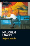 BAJO EL VOLCAN de LOWRY, MALCOLM 