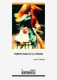DRAMATURGIAS DE LA IMAGEN (3 ED.) de SANCHEZ, JOSE A. 