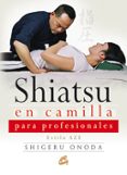 SHIATSU EN CAMILLA PARA PROFESIONALES: ESTILO AZE (INCLUYE DVD) di ONODA, SHIGERU 