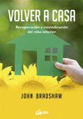 VOLVER A CASA: RECUPERACION Y REIVINDICACION DEL NIO INTERIOR de BRADSHAW, JOHN 