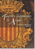 FUEROS E INSTITUCIONES DE ARAGON di COLAS LATORRE, GREGORIO 
