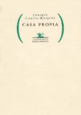 CASA PROPIA di GARCIA-MAIQUEZ, ENRIQUE 