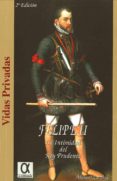 FELIPE II: LA INTIMIDAD DEL REY PRUDENTE de LACARTA SALVADOR, MANUEL 
