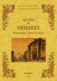 ALCALA DE HENARES. BIBLIOTECA DE LA PROVINCIA DE MADRID: CRONICA DE SUS PUEBLOS (ED. FACSIMIL) de AYALA Y RAYA, MANUEL 