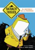 EL MISTERIO DE LA PIRAMIDE (UN CASO DE BATRACIO FROGGER 1) de GALAN, ANDREI  GALAN, JORGE 