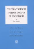 POLITICA Y CIENCIA Y OTROS ENSAYOS DE SOCIOLOGIA de WEBER, MAX 