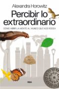 PERCIBIR LO EXTRAORDINARIO de HOROWITZ, ALEXANDRA 