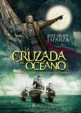 LA CRUZADA DEL OCANO de ESPARZA, JOSE JAVIER 