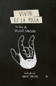 VIVIR ES LA POLLA de SANJUAN, VALENTI 