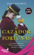 EL CAZADOR DE FORTUNAS de GOODWIN, DAISY 