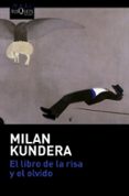 EL LIBRO DE LA RISA Y EL OLVIDO de KUNDERA, MILAN 